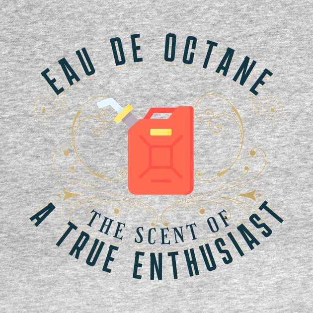 Eau De Octane Tuner Mechanic Car Lover Enthusiast Funny Gift Idea Gasoline by GraphixbyGD